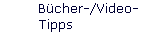 B�cher-/Video- 
 Tipps