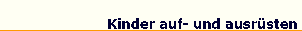 Kinder auf- und ausr�sten