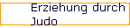 Erziehung durch 
 Judo