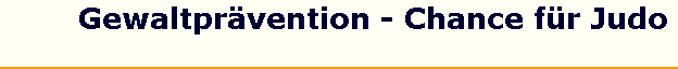 Gewaltpr�vention - Chance f�r Judo