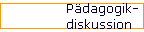 P�dagogik- 
 diskussion