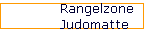 Rangelzone  
 Judomatte