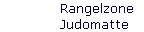 Rangelzone  
 Judomatte