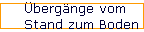�berg�nge vom 
 Stand zum Boden