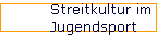 Streitkultur im 
 Jugendsport