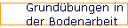 Grund�bungen in 
 der Bodenarbeit