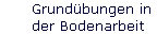 Grund�bungen in 
 der Bodenarbeit