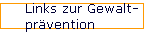 Links zur Gewalt- 
 pr�vention