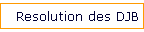 Resolution des DJB