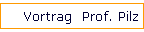 Vortrag  Prof. Pilz