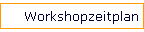 Workshopzeitplan