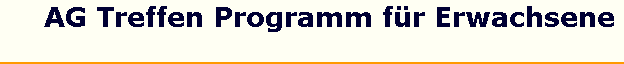 AG Treffen Programm f�r Erwachsene