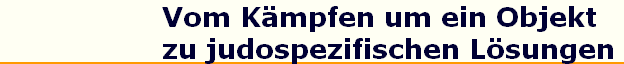 Vom K�mpfen um ein Objekt 
 zu judospezifischen L�sungen