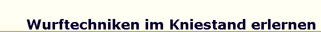 Wurftechniken im Kniestand erlernen