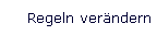 Regeln ver�ndern