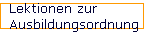 Lektionen zur 
 Ausbildungsordnung