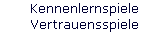 Kennenlernspiele 
 Vertrauensspiele