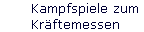 Kampfspiele zum 
 Kr�ftemessen