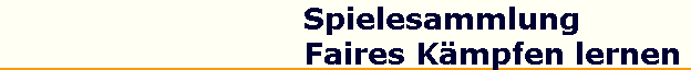 Spielesammlung  
 Faires K�mpfen lernen