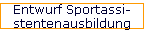 Entwurf Sportassi- 
 stentenausbildung
